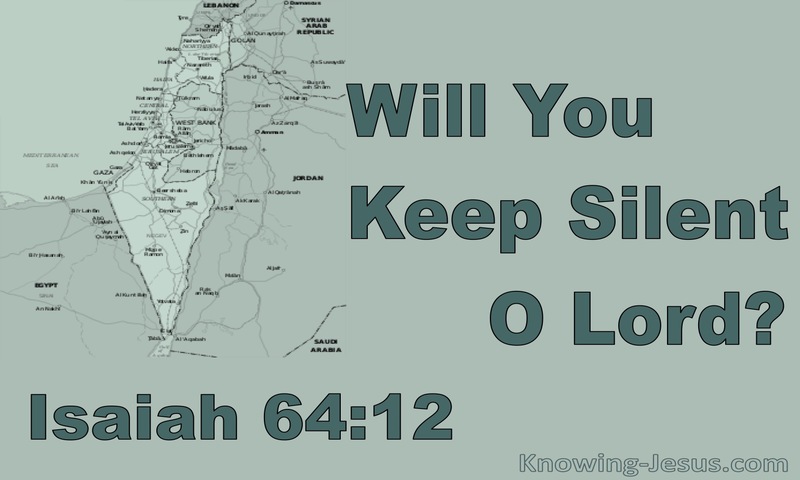 Isaiah 64:12 Will You Restrain Yourself Forever (sage)